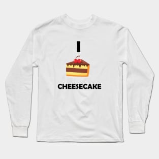 Funny Design saying I Cheesecake, Divine Dessert Delight, Cute & Decadent Cheesecake Dreams Long Sleeve T-Shirt